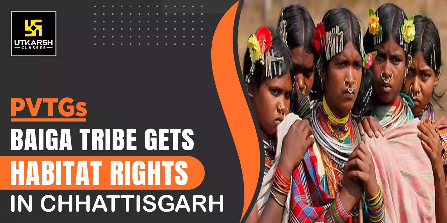 PVTGs Baiga Tribe Gets Habitat Rights in Chhattisgarh