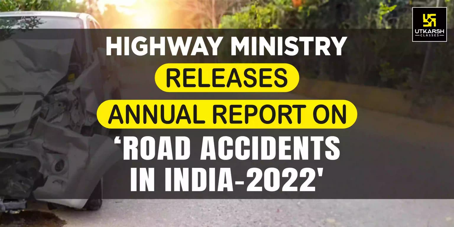 Highway Ministry annual report on Road Accidents in India-2022
