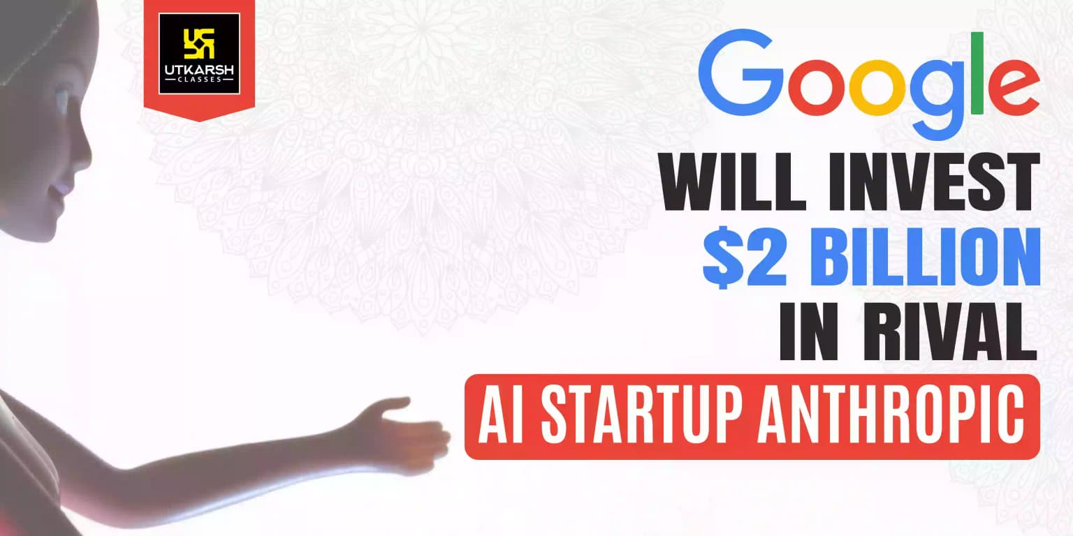 Google will invest $2 billion in rival AI startup Anthropic