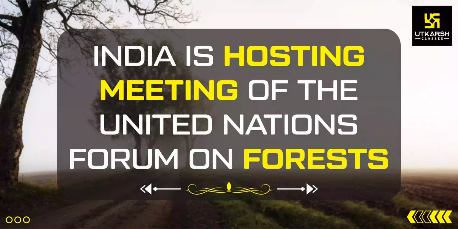 India is Hosting Meeting of the United Nations Forum on Forests