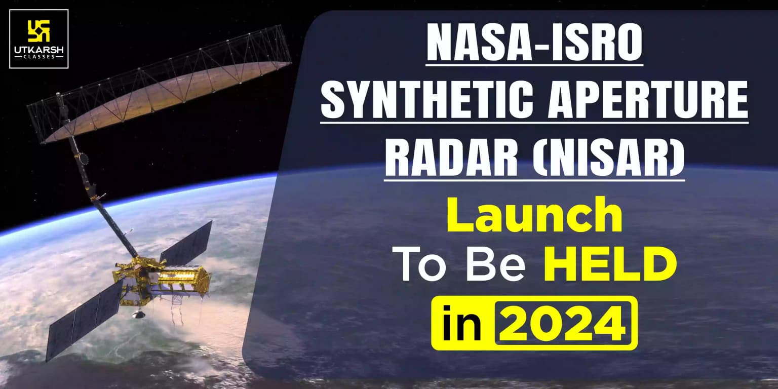 NASA-ISRO Synthetic Aperture Radar (NISAR) Launch To Be Held In 2024