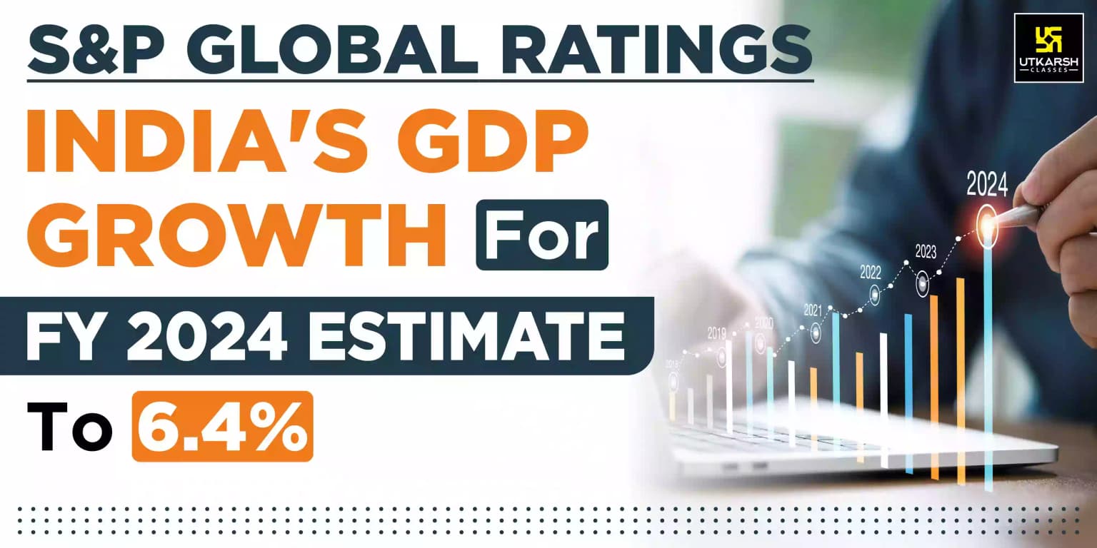 S&P Global raises India's FY24 GDP growth forecast by 40 bps to 6.4%
