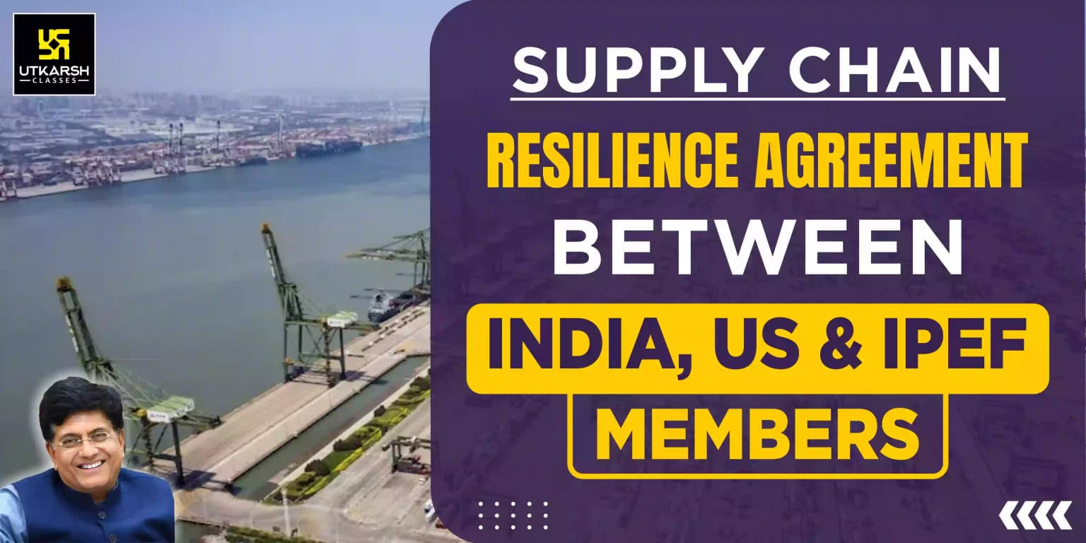 Supply Chain Resilience Agreement Between India, US And IPEF Members