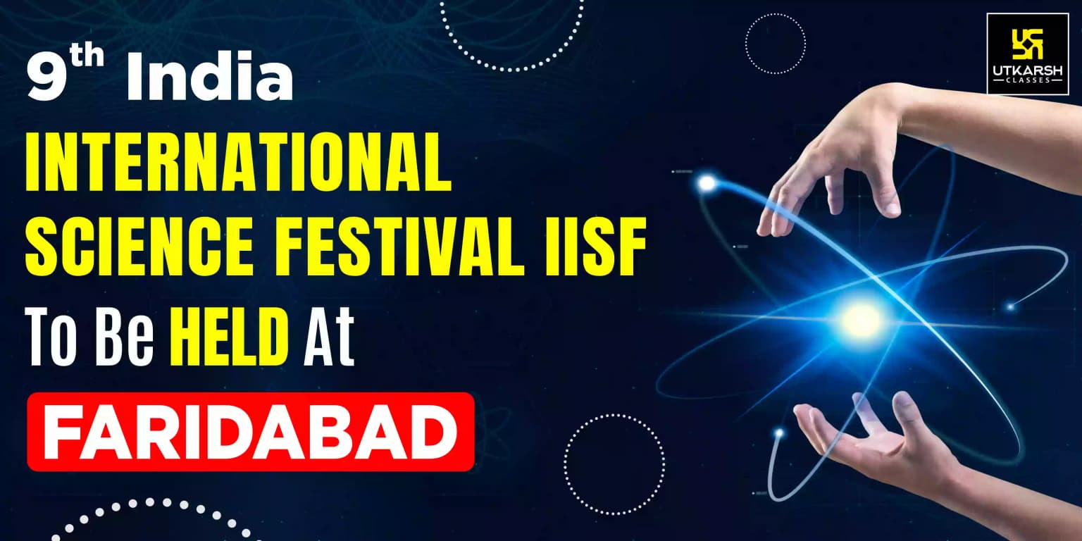 9th India International Science Festival IISF to be held at Faridabad