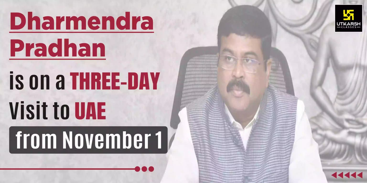 Dharmendra Pradhan is on a three-day visit to UAE from November 1