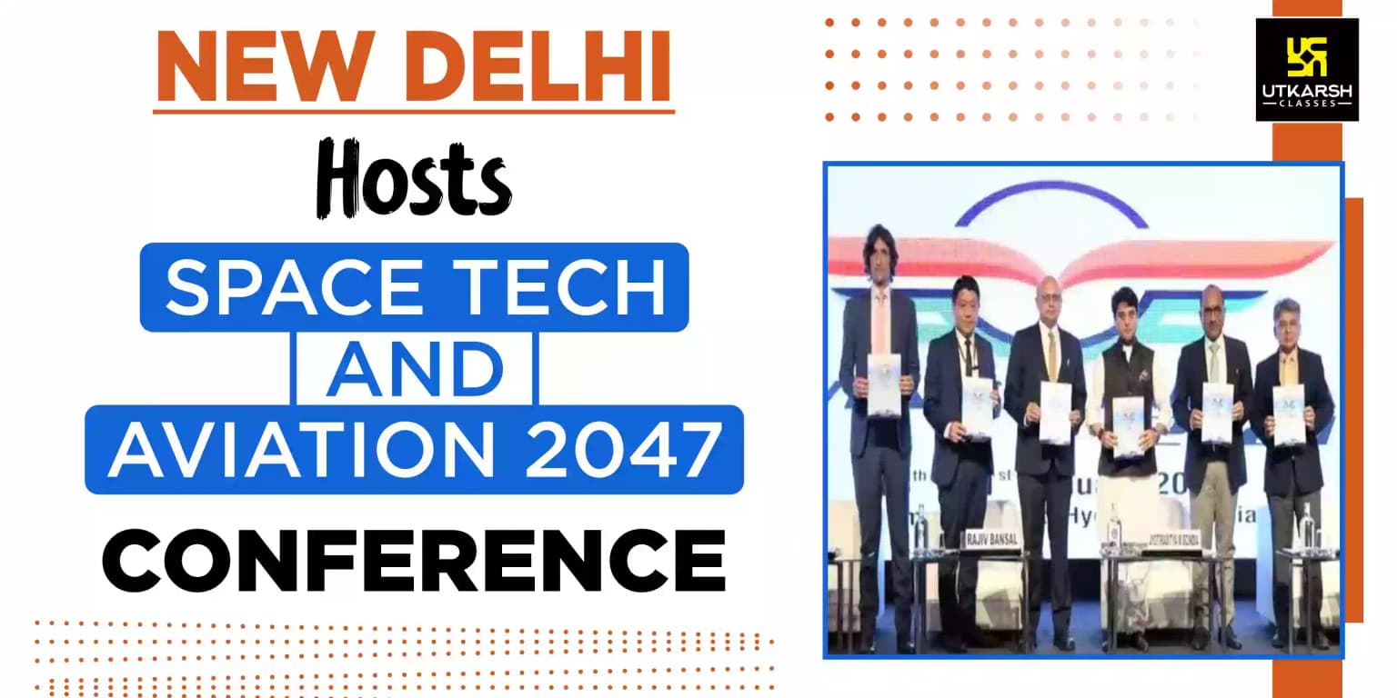 New Delhi Hosts 'Space Tech And Aviation 2047' Conference