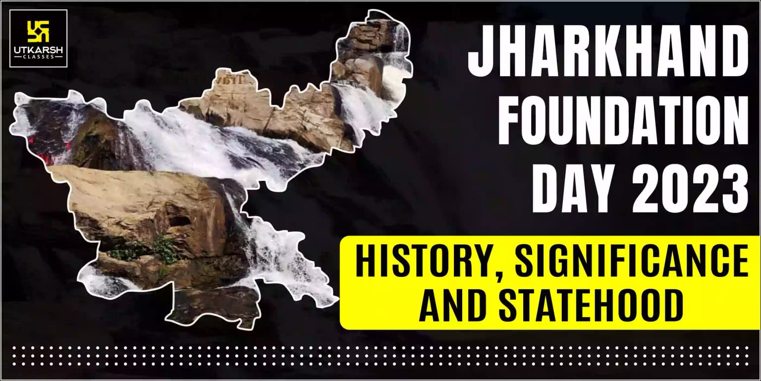 Jharkhand Foundation Day 2023- History, Significance and Statehood