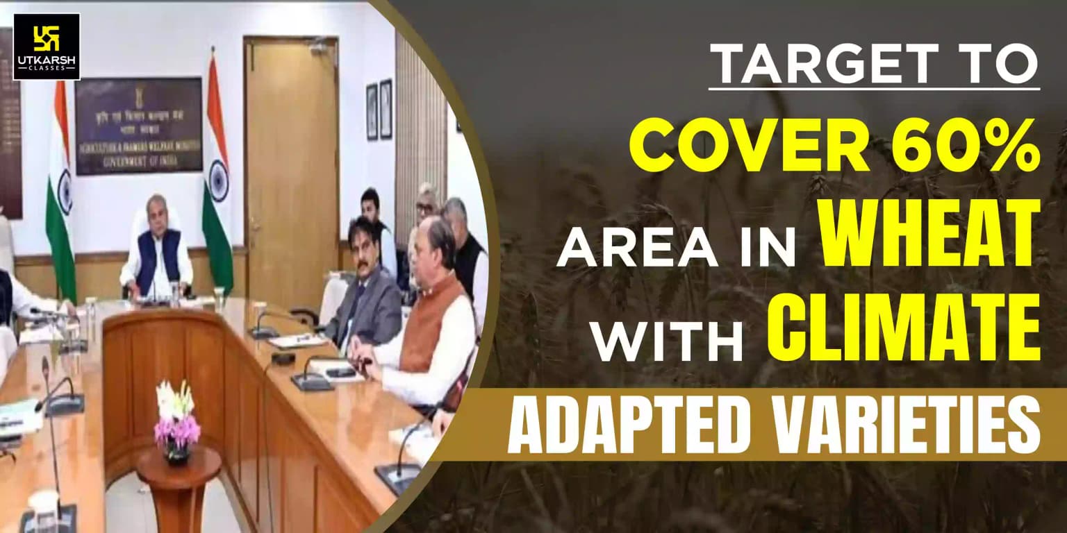 Target to cover 60% area in wheat with climate adapted varieties