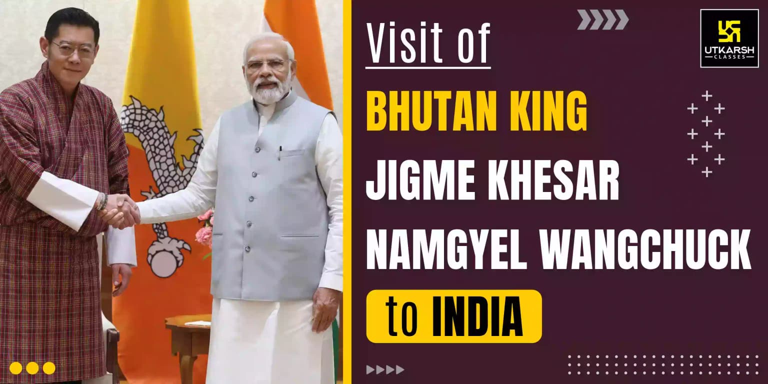 Visit of Bhutan King Jigme Khesar Namgyel Wangchuck to India