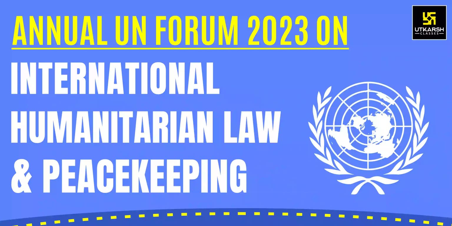 Annual UN Forum 2023 on International Humanitarian Law & Peacekeeping