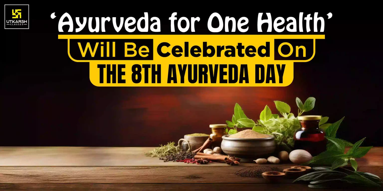 ‘Ayurveda for One Health’ will be celebrated on the 8th Ayurveda Day