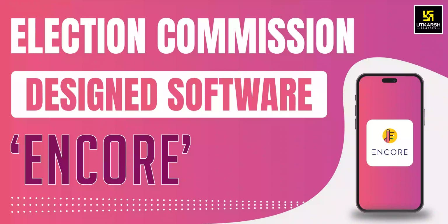 Election Commission Designed Software ‘ENCORE’