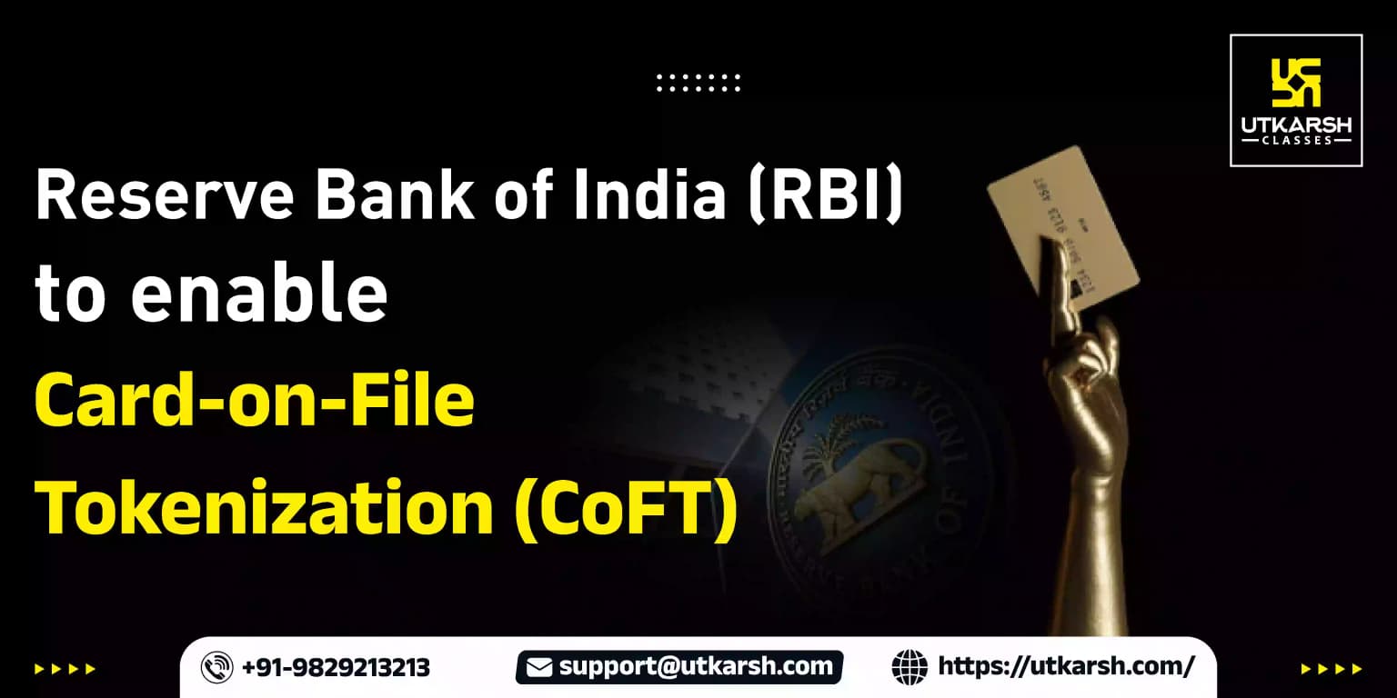 Reserve Bank of India (RBI) to enable Card-on-File Tokenization (CoFT)