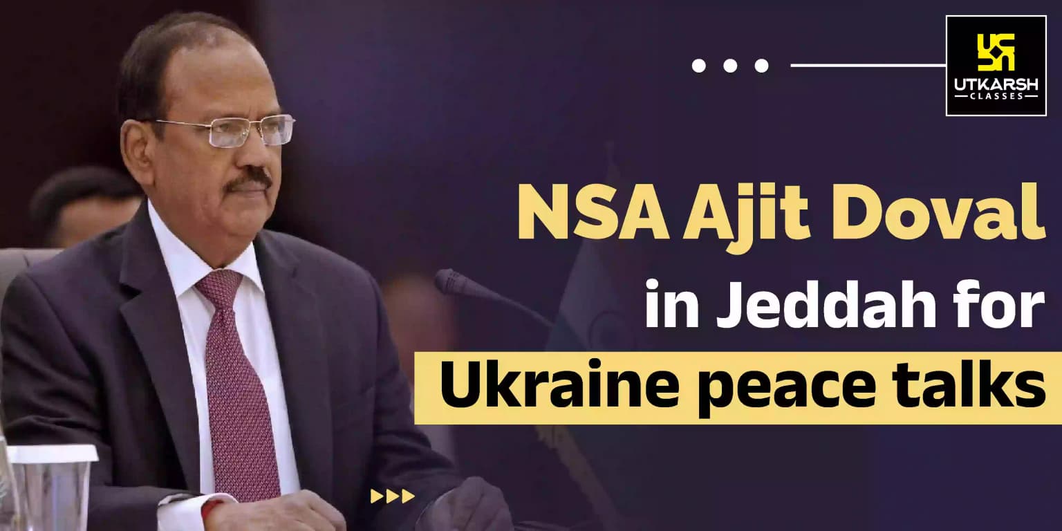 NSA Ajit Doval in Jeddah for Ukraine peace talks