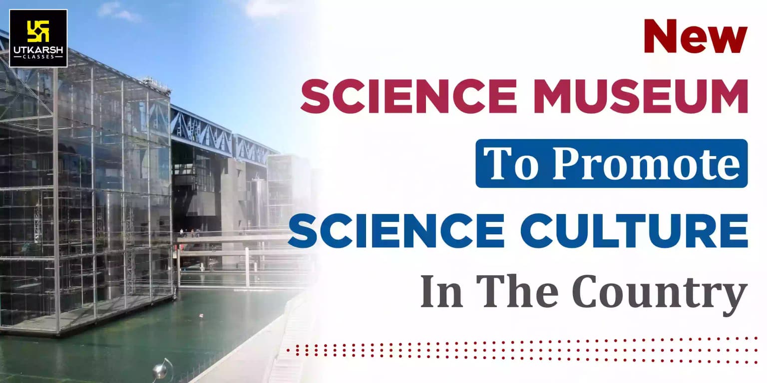 New Science Museum To Promote Science Culture In Country