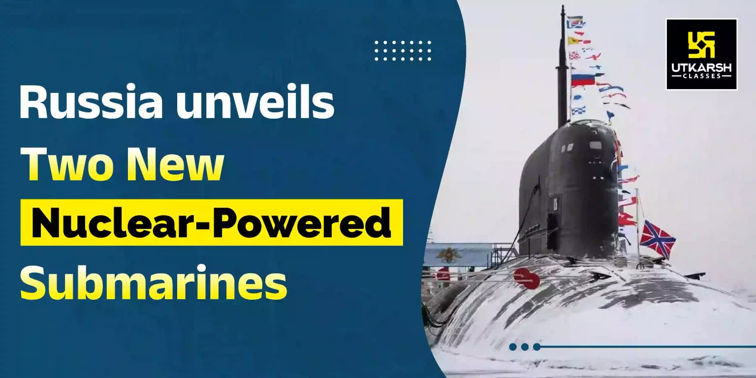 Russia Unveils Two New Nuclear-Powered Submarines