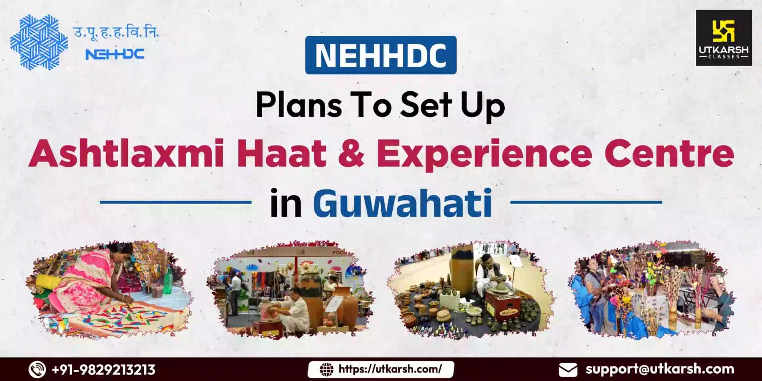 NEHHDC Plans To Set Up Ashtlaxmi Haat & Experience Centre In Guwahati