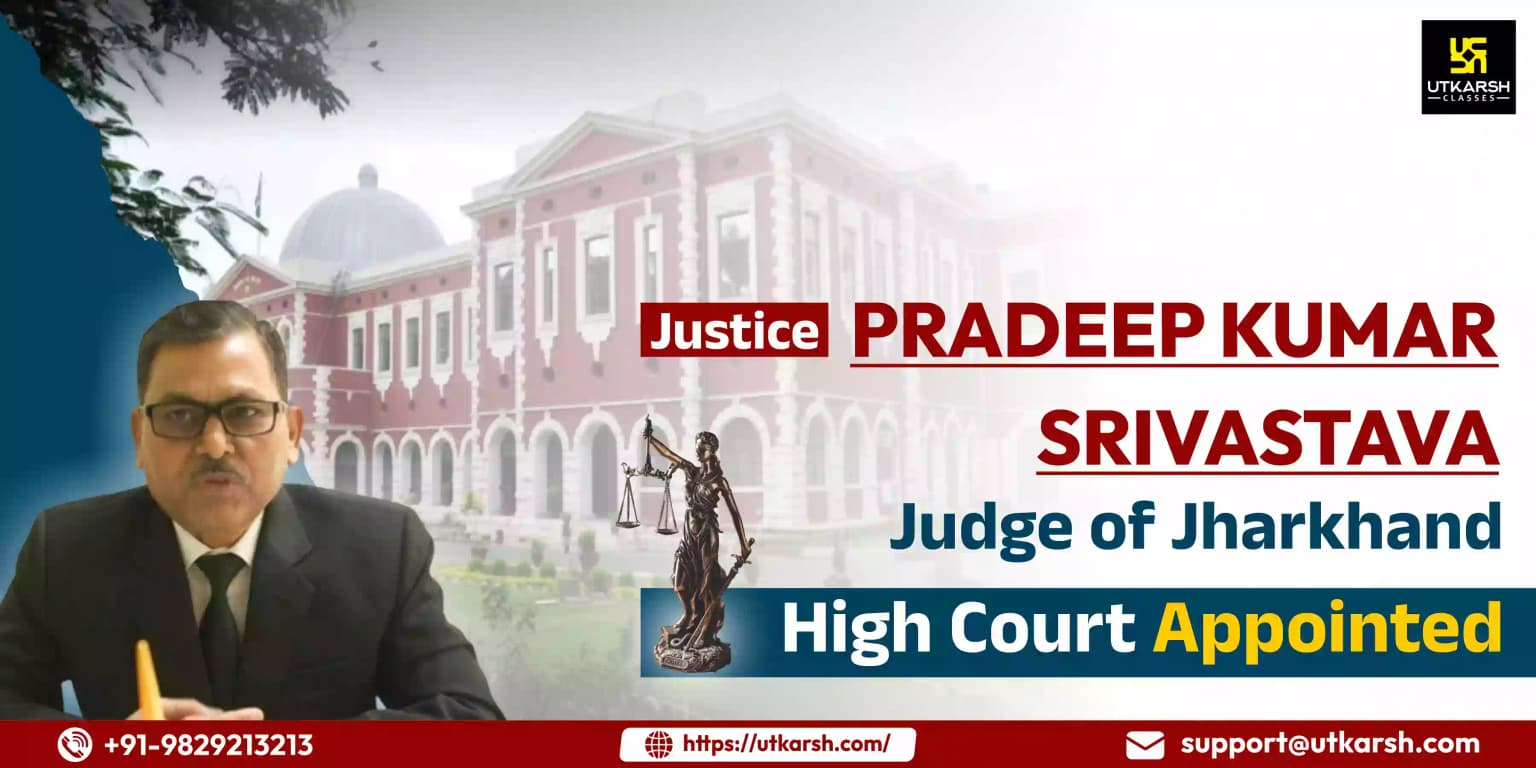 Justice Pradeep Kumar Srivastava Judge of Jharkhand HC Appointed