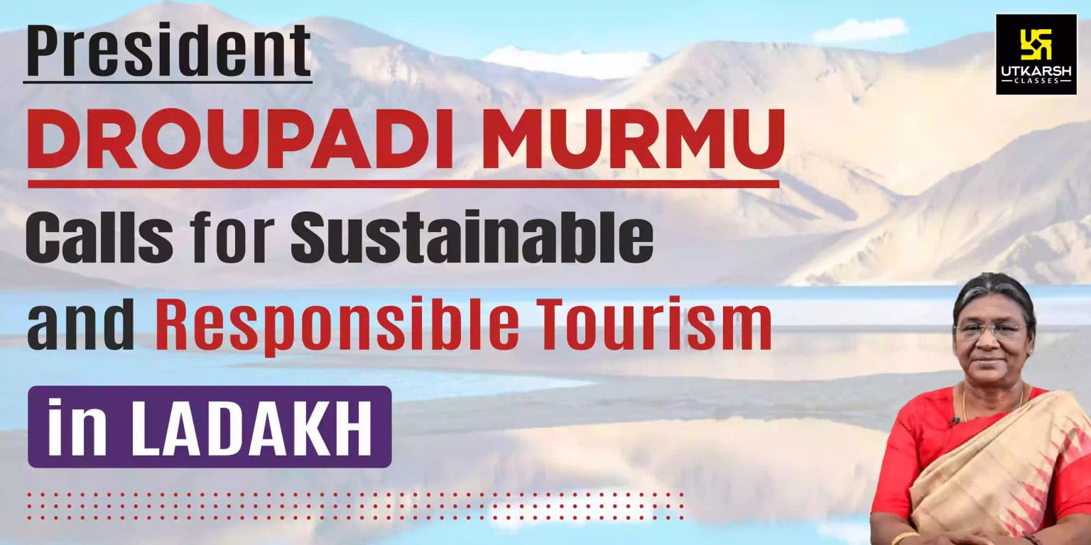 President Murmu calls for sustainable and responsible tourism in Ladakh