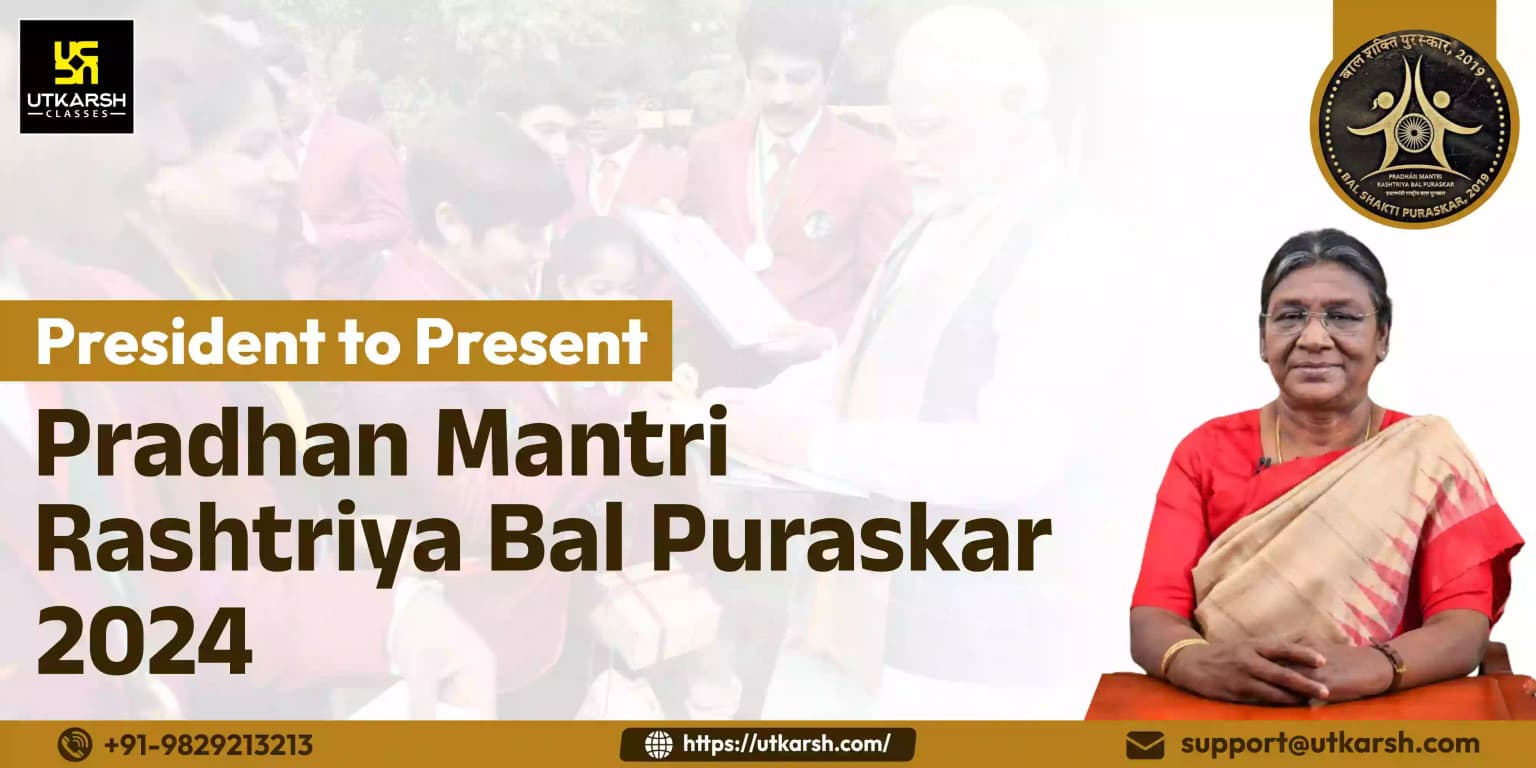 President Murmu Conferred “Pradhan Mantri Rashtriya Bal Puraskar 2024”