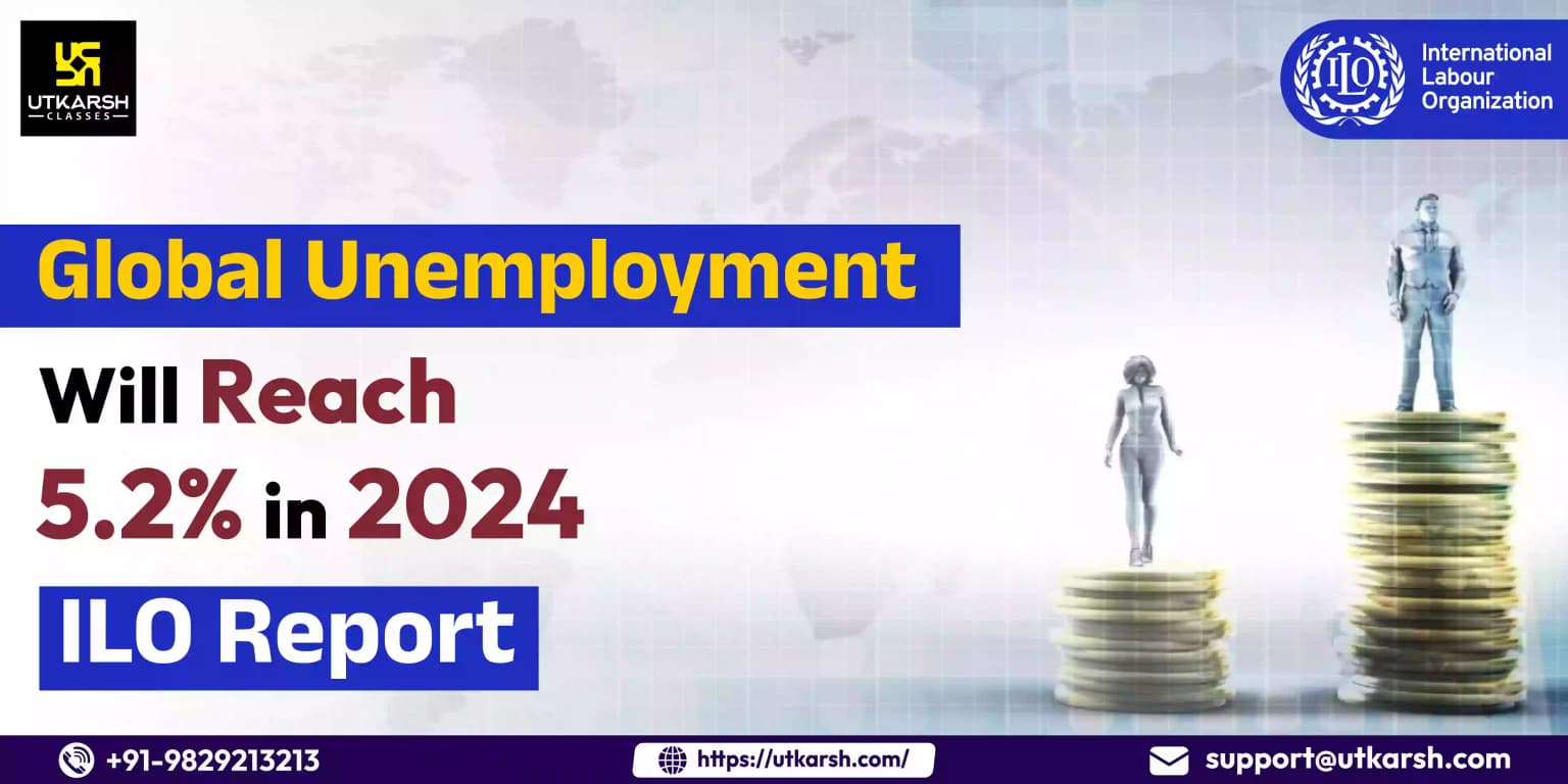 Global Unemployment Will Reach 5.2% in 2024: ILO report