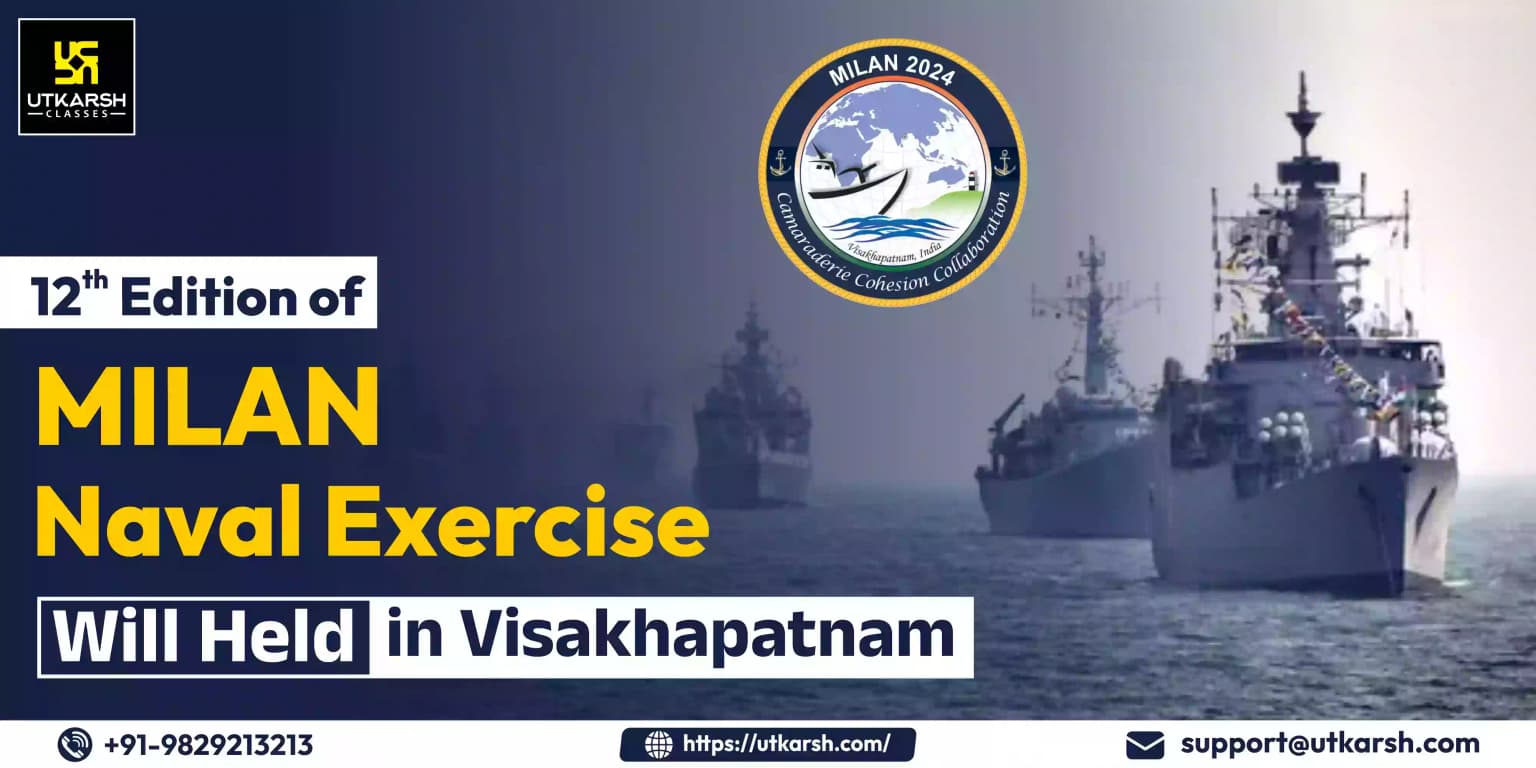 12th Edition of MILAN Naval Exercise will held in Visakhapatnam