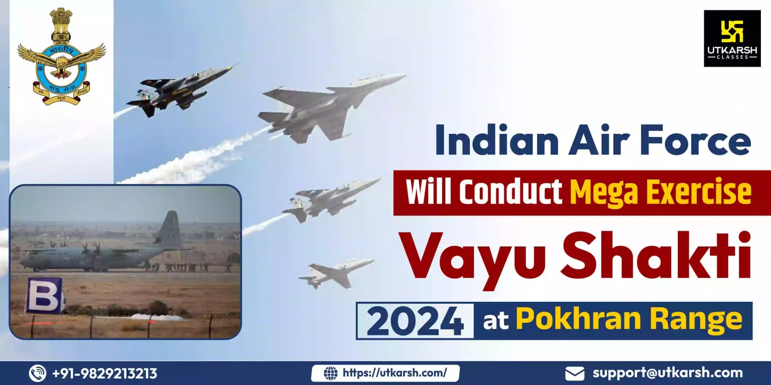 IAF Will Conduct Mega Exercise Vayu Shakti 2024 at Pokhran Range