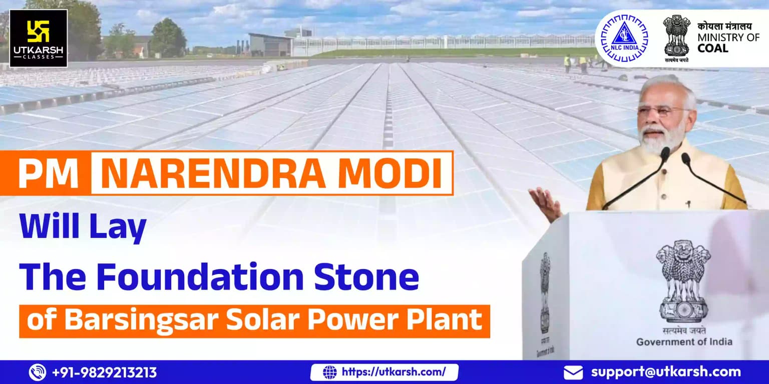 PM will lay the Foundation Stone of Barsingsar Solar Power Plant