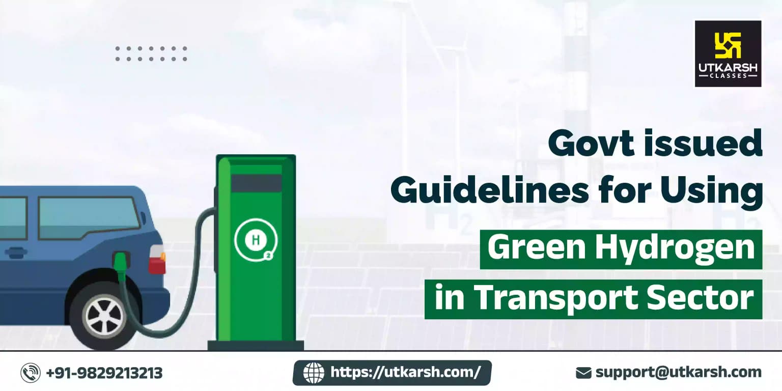 Govt issued Guidelines for using Green Hydrogen in Transport Sector