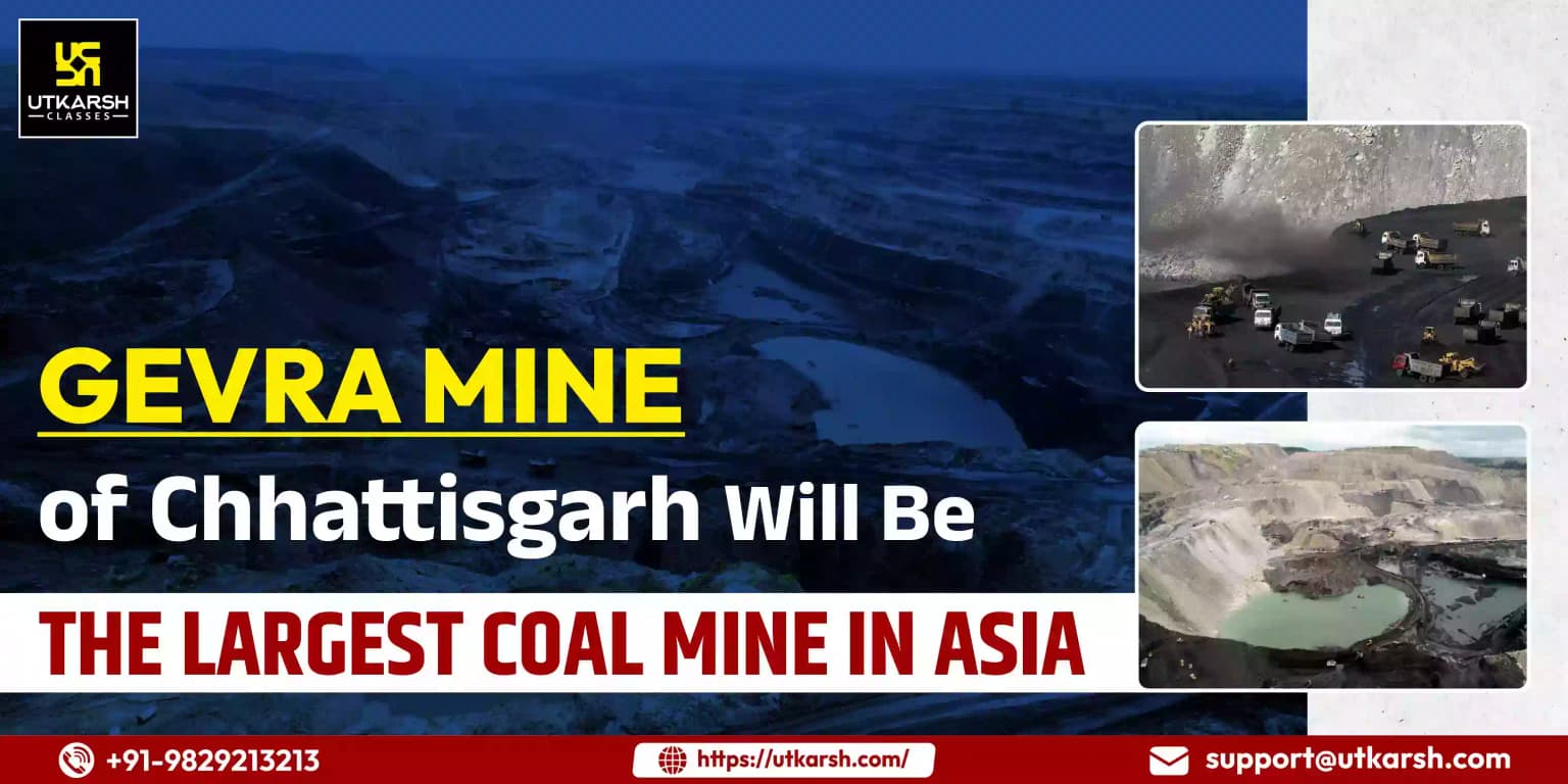 Gevra Mine of Chhattisgarh Will be the Largest Coal Mine in Asia