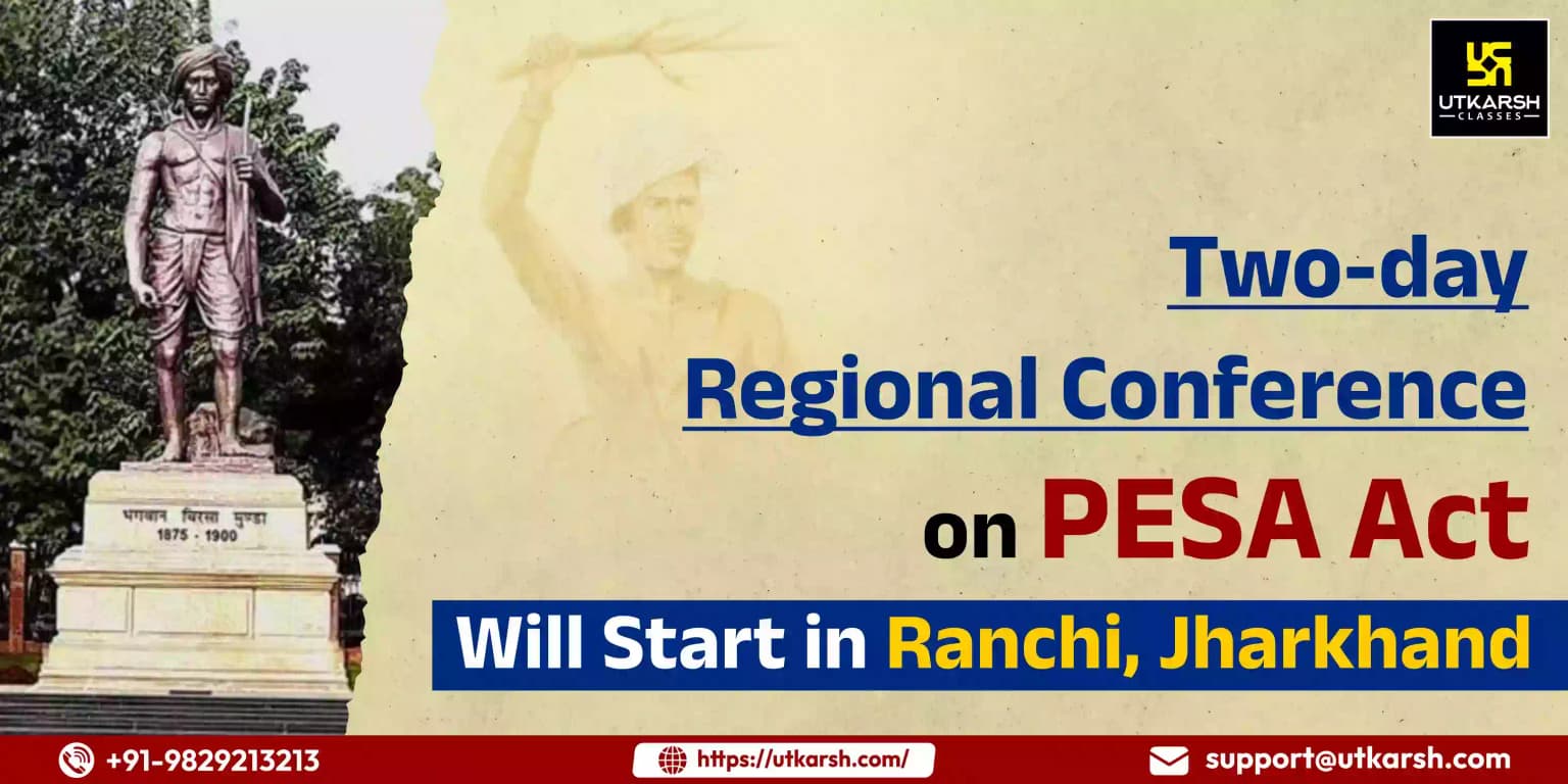 Two-day Regional Conference on PESA Act Will start In Ranchi, Jharkhand