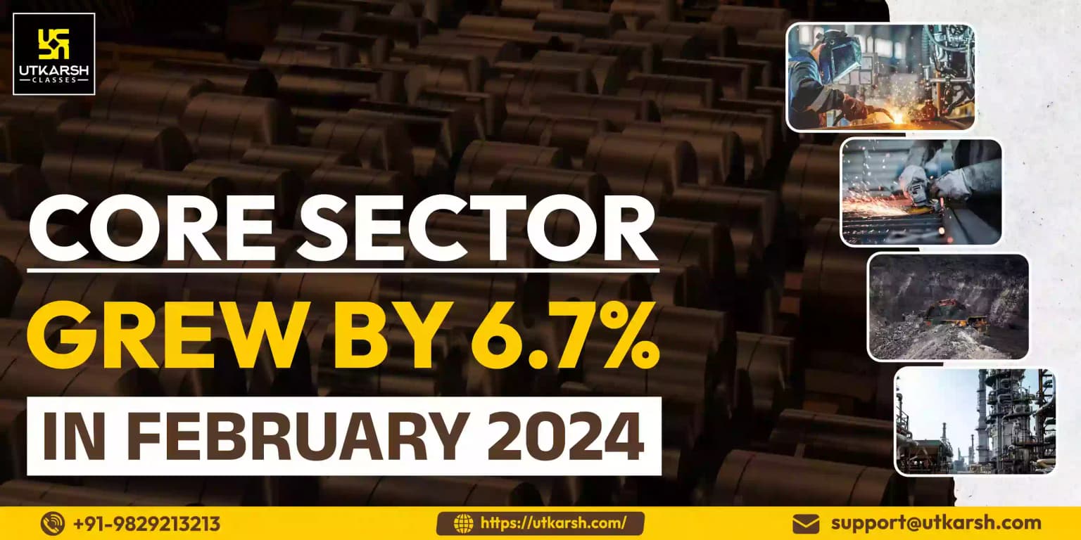 Core Sector grew by 6.7% in February 2024