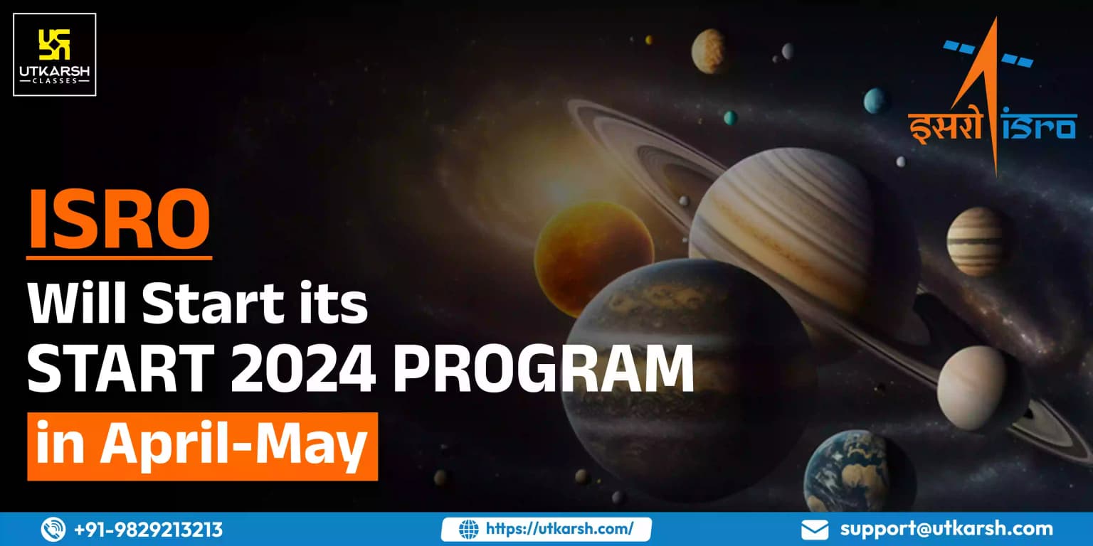 ISRO will start Its START 2024 Programme In April-May