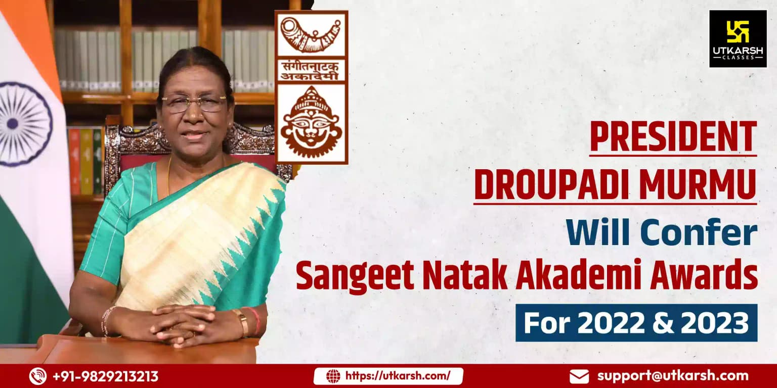 The President will confer Sangeet Natak Akademi Awards for 2022 & 2023