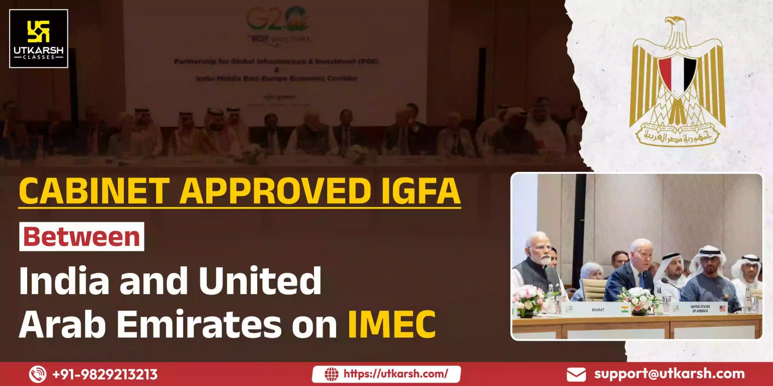 Cabinet approved IGFA b/w India and United Arab Emirates on IMEC