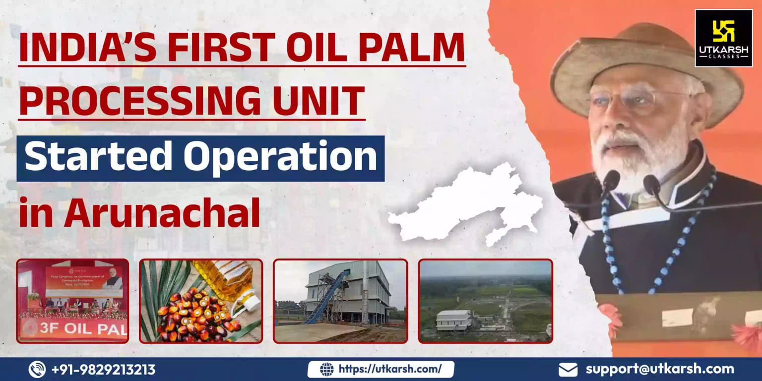 India’s First Oil Palm Processing Unit Started Operation in Arunachal