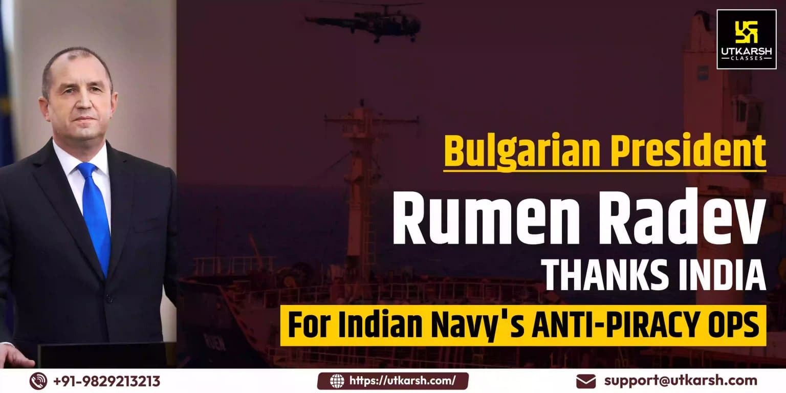 Bulgarian Prez. Radev Thanks India for Indian Navy's Anti-Piracy Ops