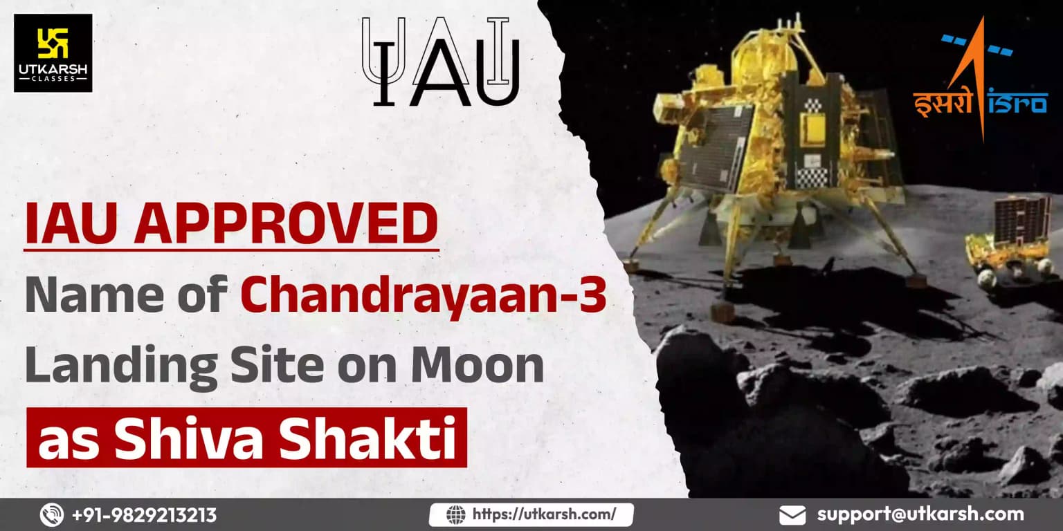 IAU Approved Name of Chandrayaan-3 Landing Site on Moon as Shiva Shakti