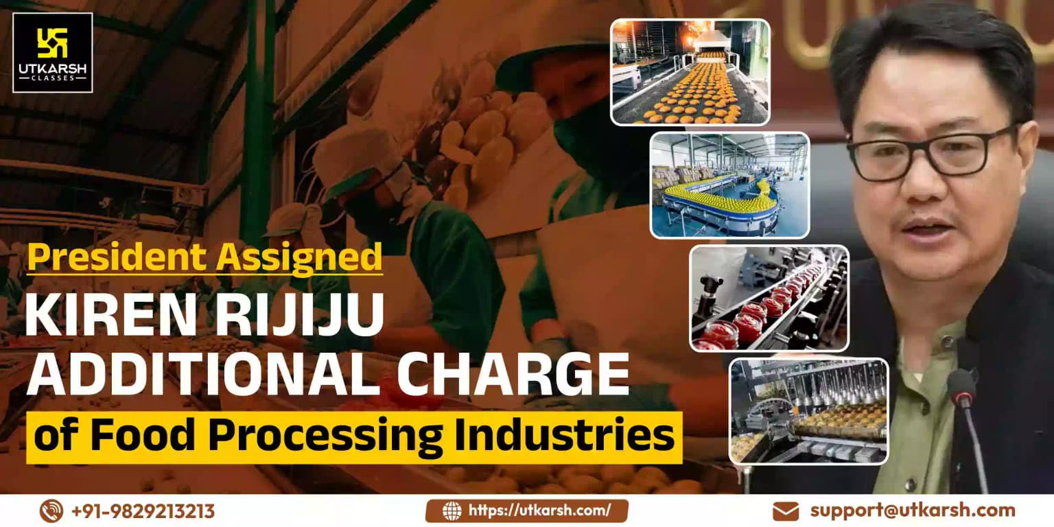 Prez Assigned Rijiju additional charge of Food Processing Industries