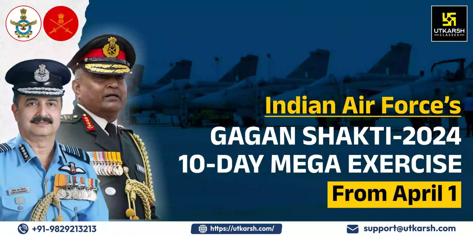 IAF’s 'Gagan Shakti-2024' 10-day mega exercise from April 1