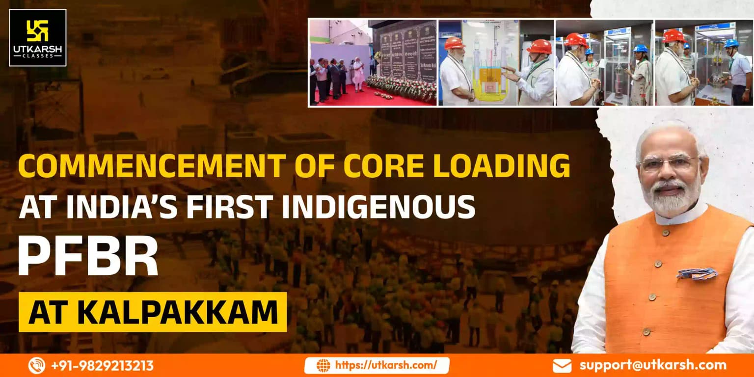 Commencement of Core Loading at India’s 1st indigenous PFBR, Kalpakkam