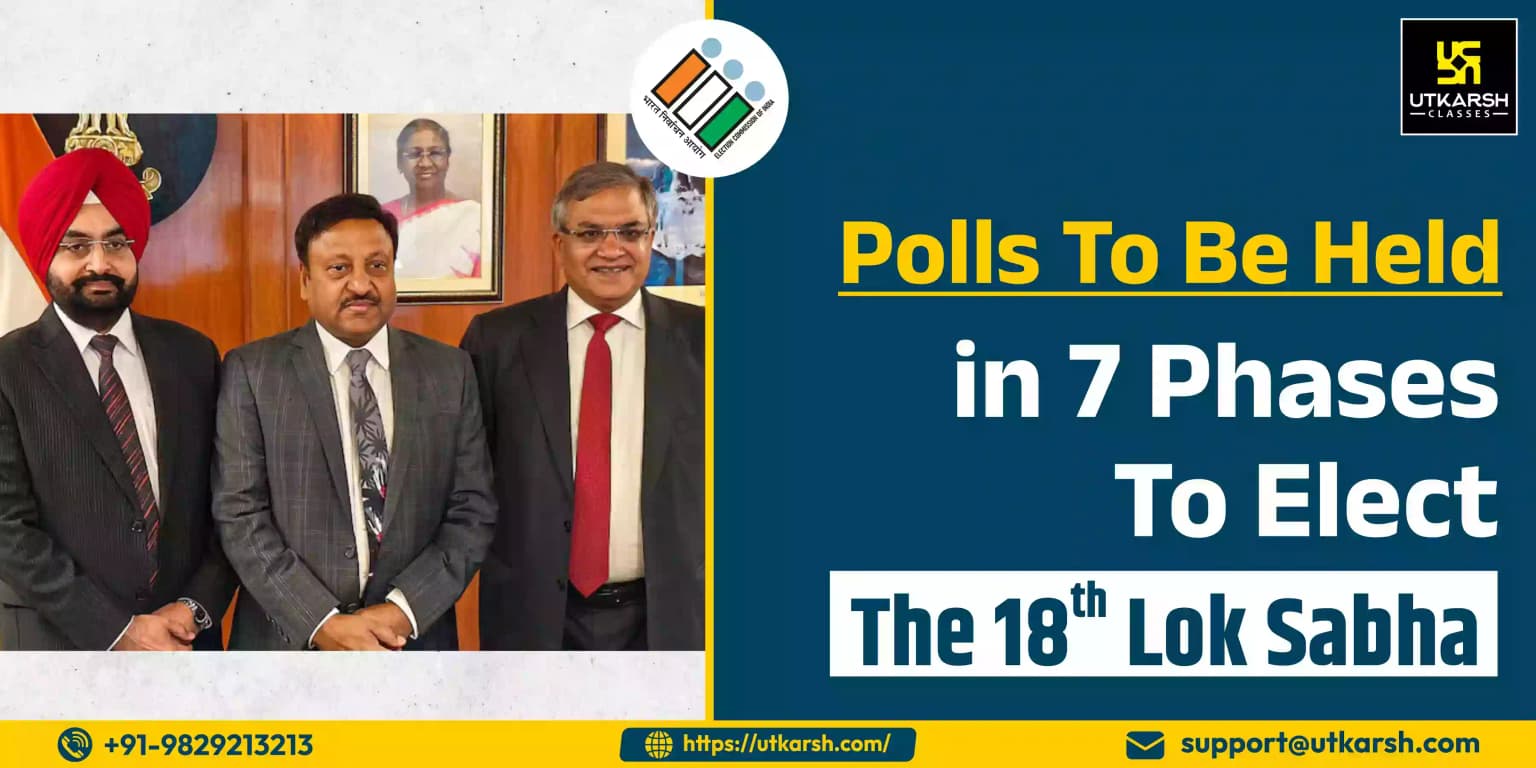 Polls to be held in 7 phases to elect the 18th Lok Sabha