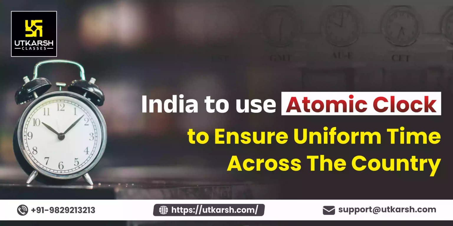 India to use Atomic clock to ensure uniform time across the country