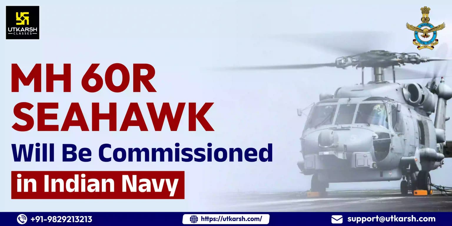 MH 60R Seahawk will be commissioned in Indian Navy