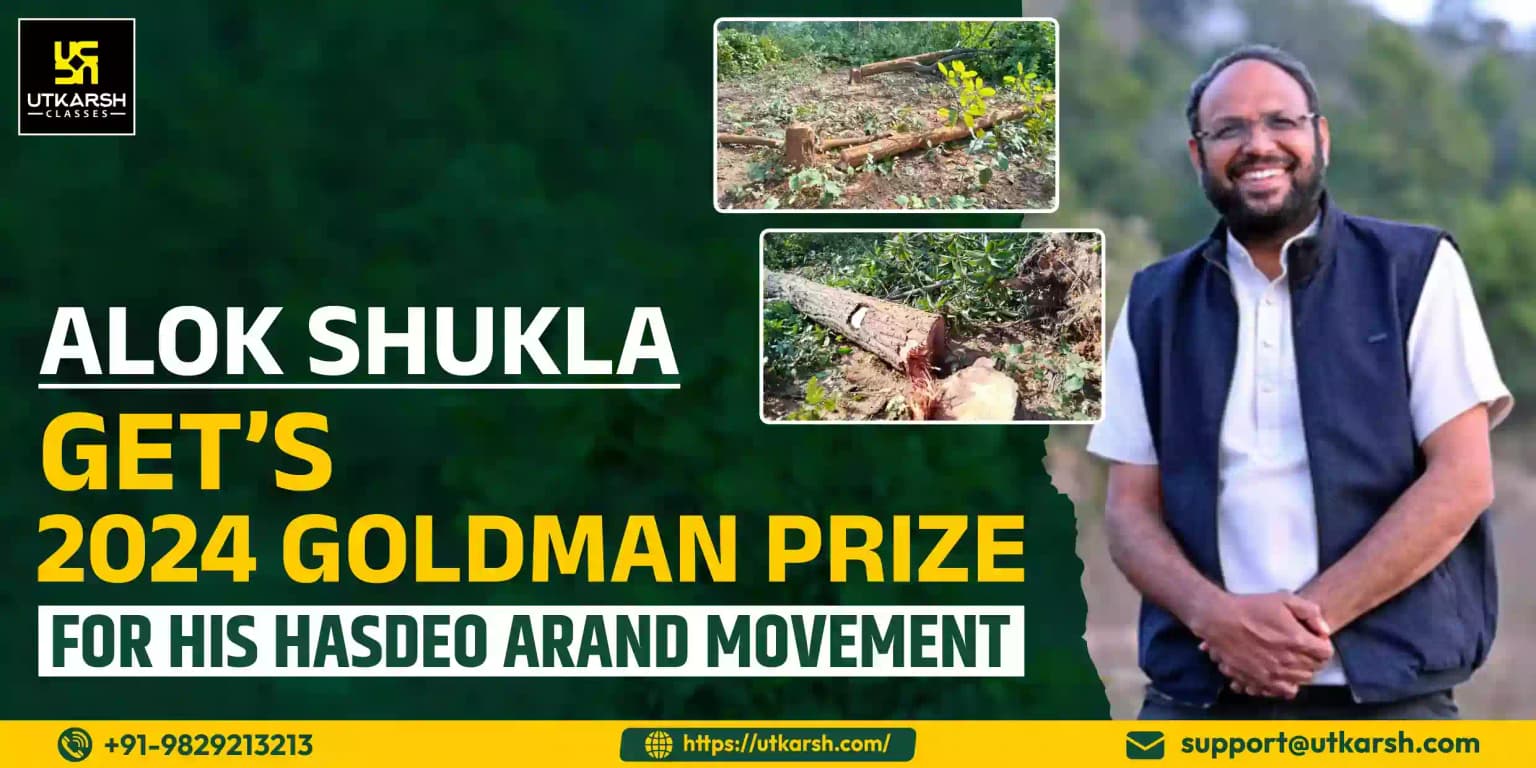 Alok Shukla get’s 2024 Goldman Prize for his Hasdeo Arand movement