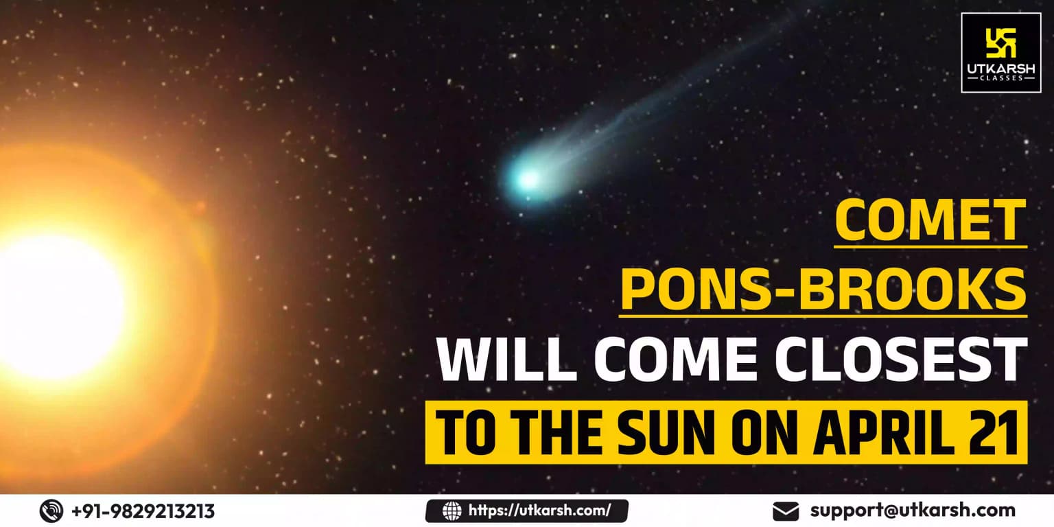 Comet Pons-Brooks will come closest to the Sun on April 21