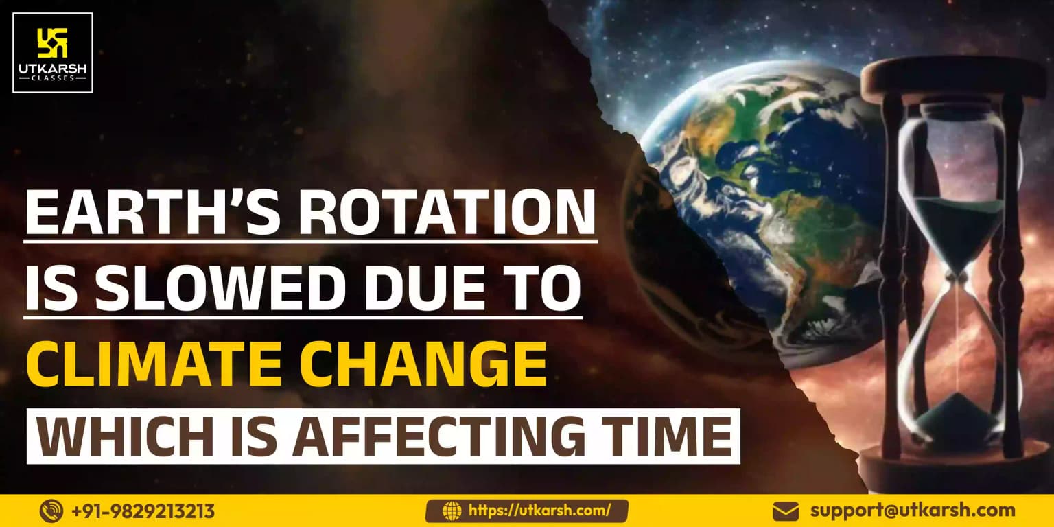 Earth’s Rotation is Slowed due to Climate Change which is Affecting Time