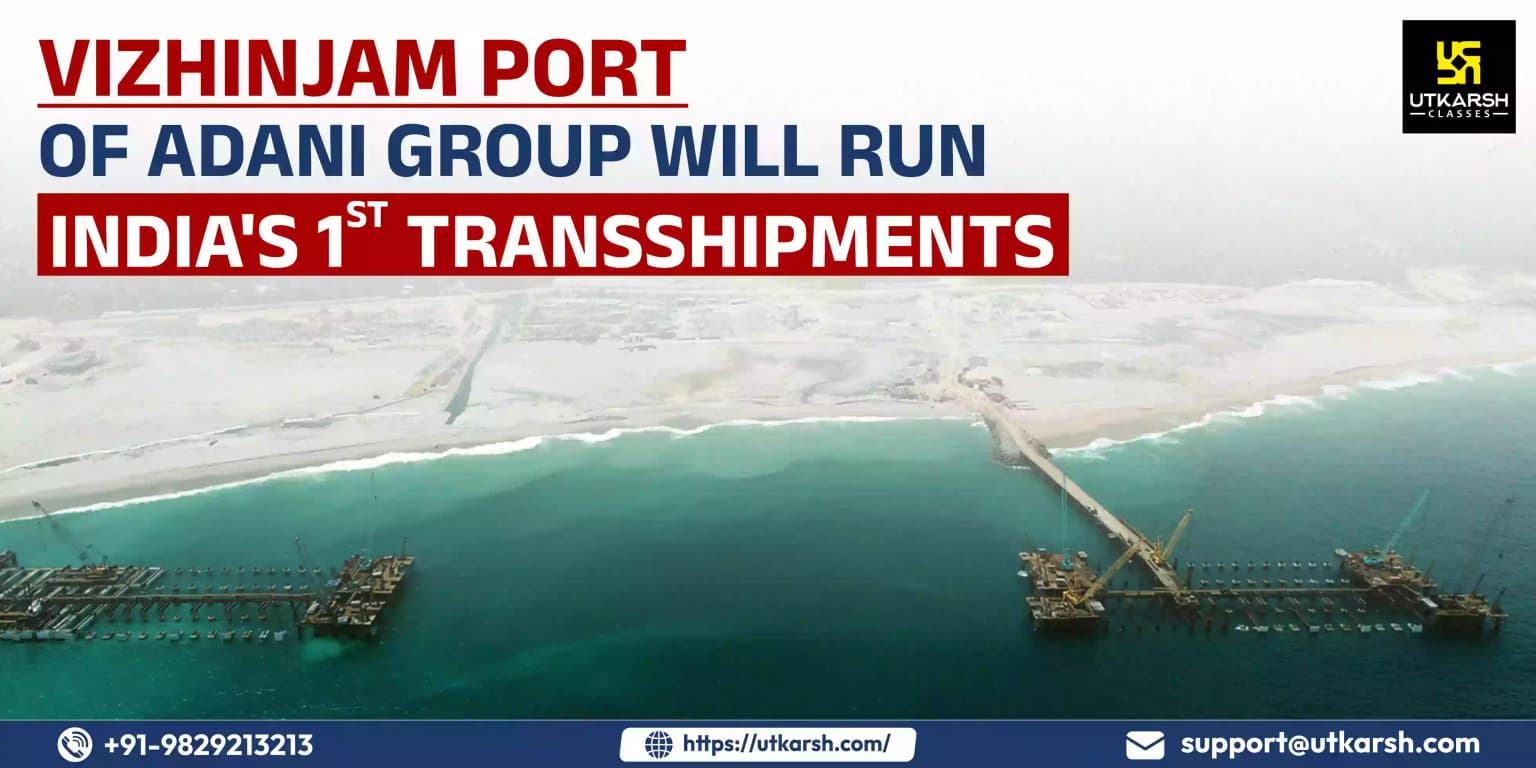 Vizhinjam Port of Adani Group will run India's 1st transshipments