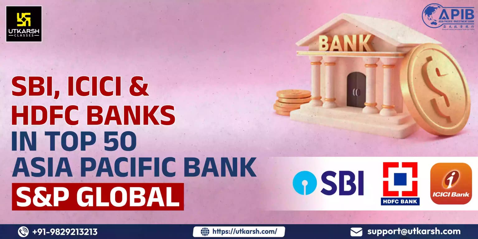 SBI, ICICI & HDFC Banks in top 50 Asia Pacific Bank : S& P Global