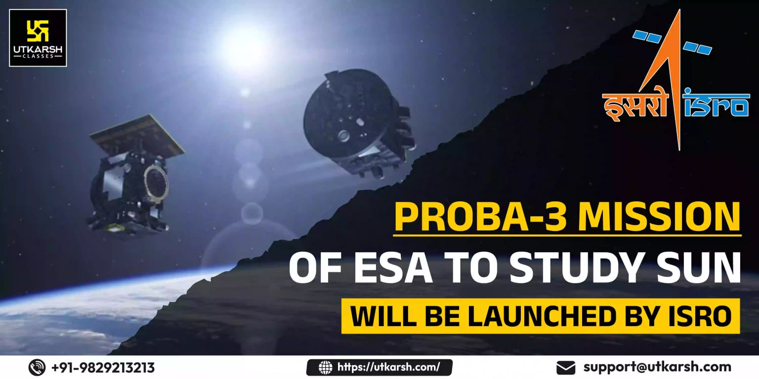 Proba-3 Mission of ESA to Study Sun will be Launched by ISRO